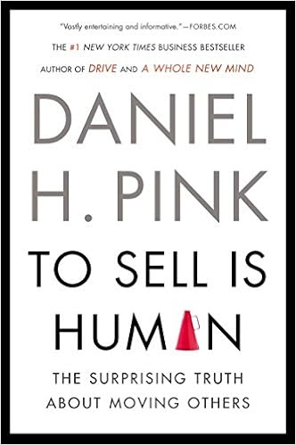 EBOOK To Sell Is Human: The Surprising Truth About Moving Others