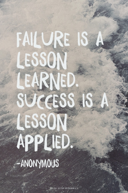 Failure Is A Lesson Learned, Success Is A Lesson Applied 