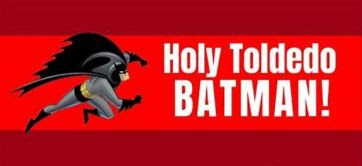 holy toledo batman