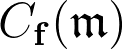C_{\mathbf{f}}(\mathfrak{m})