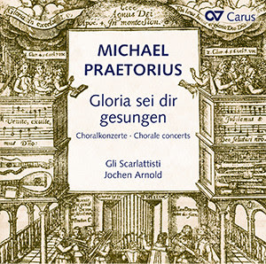 Praetorius: Gloria sei dir gesungen. Chorale concerts after hymns by Luther, Nicolai and others