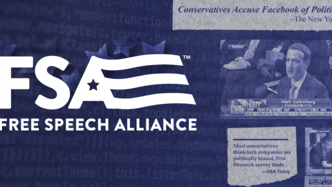 Free Speech Alliance To Social Media Giants: Stop ‘Campaign Against Conservatives’