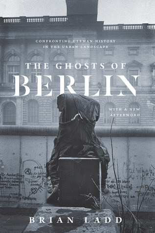 The Ghosts of Berlin: Confronting German History in the Urban Landscape in Kindle/PDF/EPUB