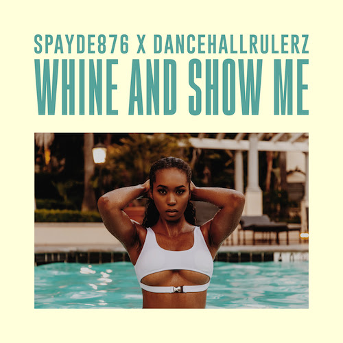 Cover: Spayde876 x DancehallRulerz - Whine And Show Me