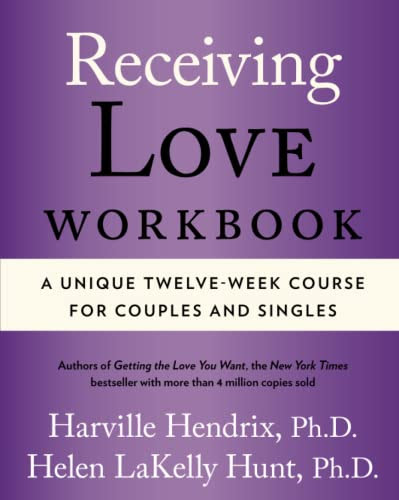 Receiving Love Workbook: A Unique Twelve-Week Course for Couples and Singles