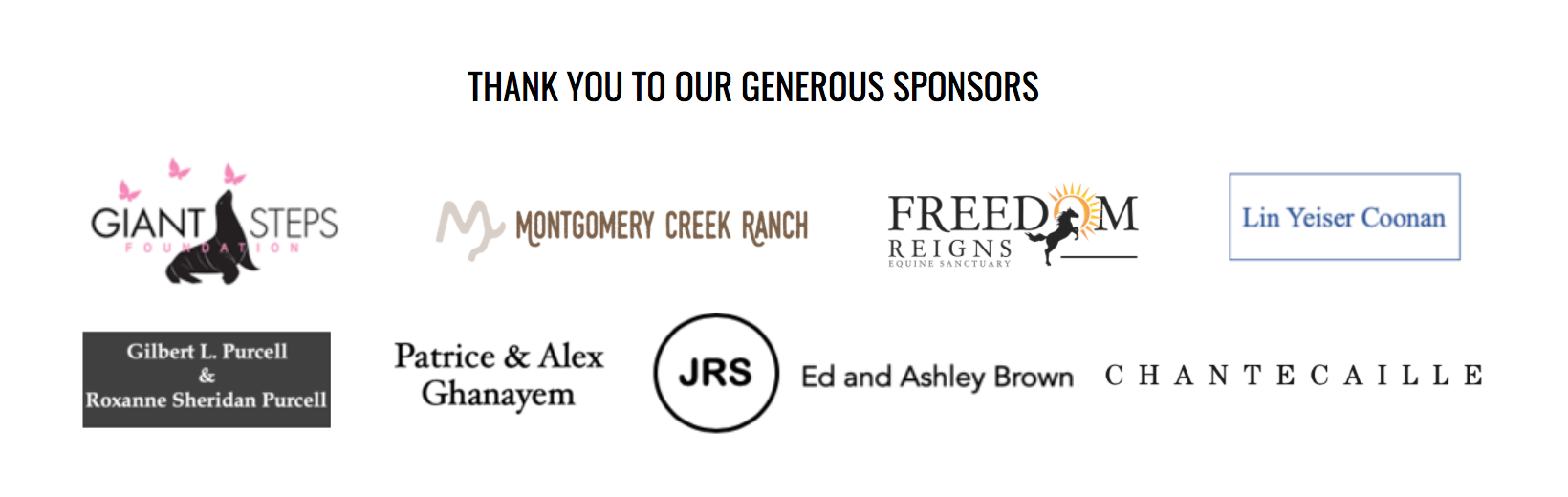 Thank you to our Generous Sponsors: Montgomery Creek Ranch, Giant Steps, Freedom Reigns, Lin Yeiser Coonan, Gilbert L. Purcell & Roxanne Sheridan Purcell, Patrice & Alex Ghanayem, Chantecaille, JRS, Ed and Ashley Brown
