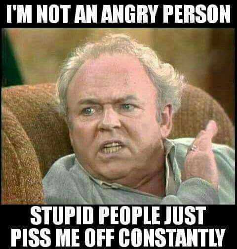 God bless Archie Bunker and his pearls of wisdom.