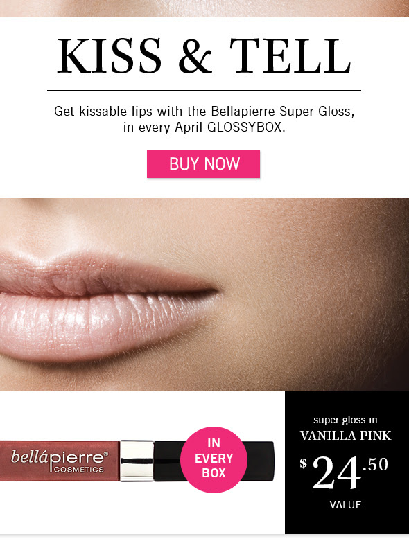 Kiss & Tell  >> Get kissable lips with the Bellapierre Super Gloss, in every April GLOSSYBOX.  $24.50 value >> Shop Now