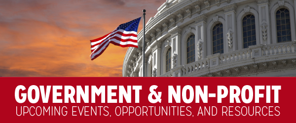 Government and Non-Profit – Upcoming Events, Opportunities and Resources