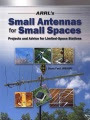 ARRL's small antennas for small spaces : projects and advice for limited-space stations