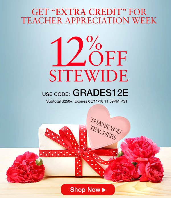 GET “EXTRA CREDIT” FOR TEACHER APPRECIATION WEEK 12% OFF SITEWIDE