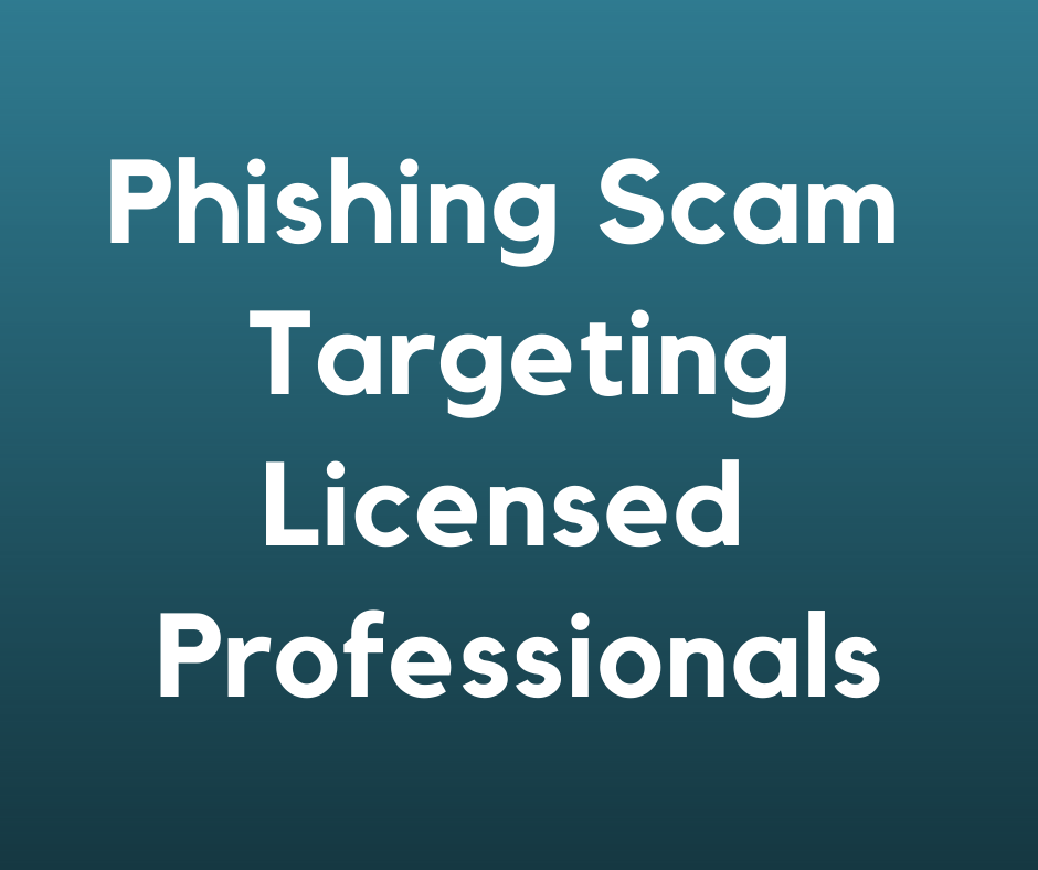 Phishing Scam Targeting Licensed Professionals