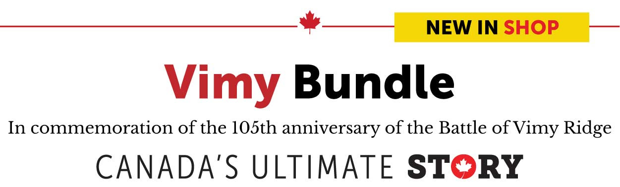 NEW IN THE SHOP!Commemorating the 105th anniversary of the First World War Battle of Vimy Ridge, April 1917 $29.99 $19.99 Buy the bundle and SAVE! Sold separately for $14.95 each  