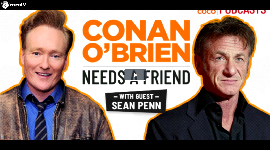Conan O’Brien and Liberal Sean Penn DESTROY ‘Soviet,’ ‘Ludicrous’ Cancel Culture   