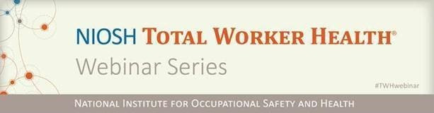 Total Worker Healh Webinar Series Banner