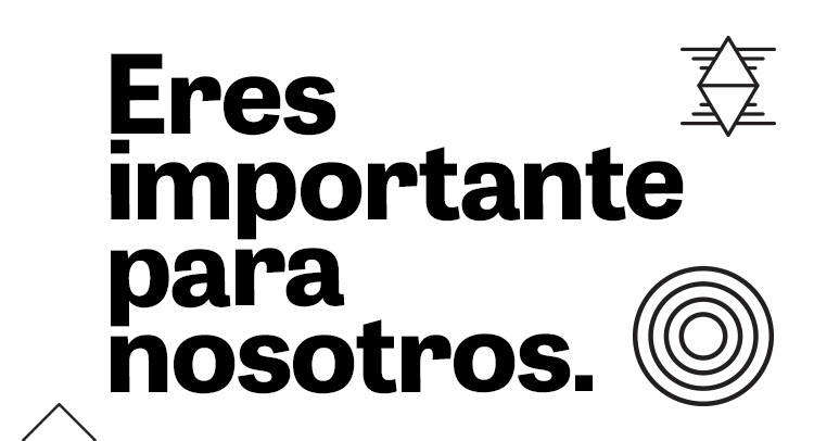 Eres importante para nosotros.