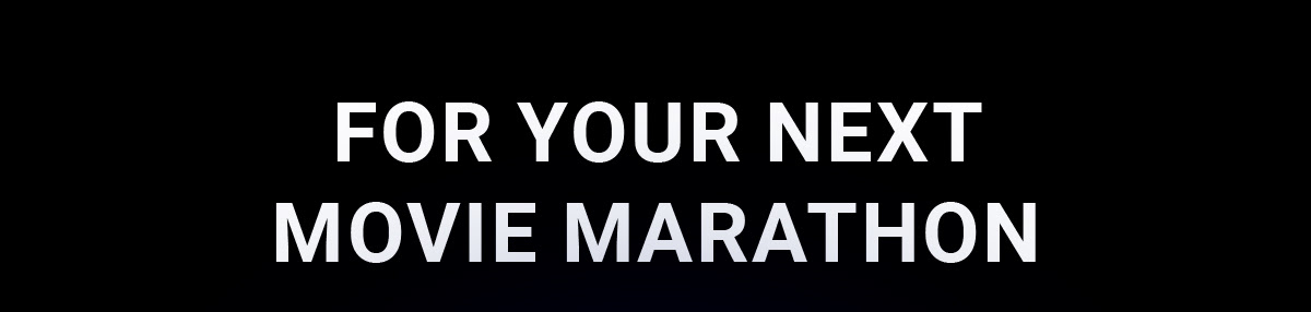For your next movie marathon
