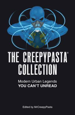 The Creepypasta Collection: Modern Urban Legends You Can't Unread EPUB