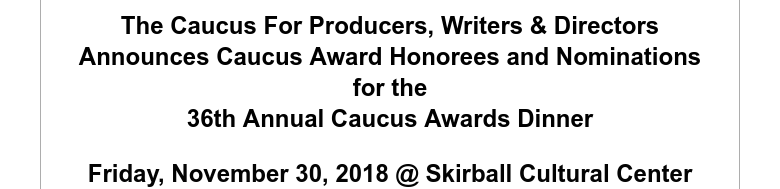 The Caucus For Producers, Writers & DirectorsAnnounces Caucus Award Honorees and Nominationsfor t...