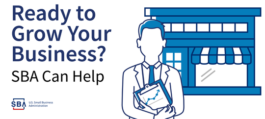 Ready to Grow Your Business? SBA can Help.