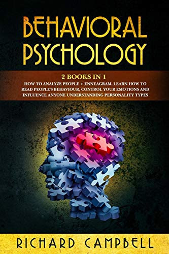 Behavioral Psychology: 2 Books in 1. How to Analyze People + Enneagram: Learn How to Read People's Behaviour, Control Your Emotions and Influence Anyone Understanding Personality Types