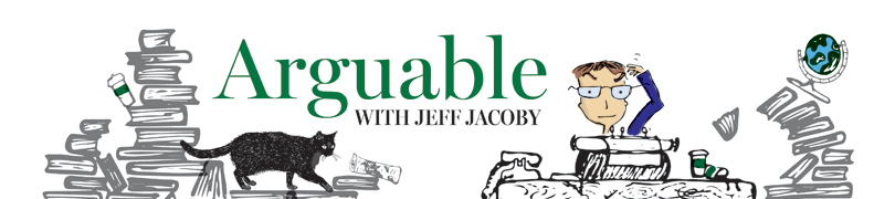 Arguable - with Jeff Jacoby