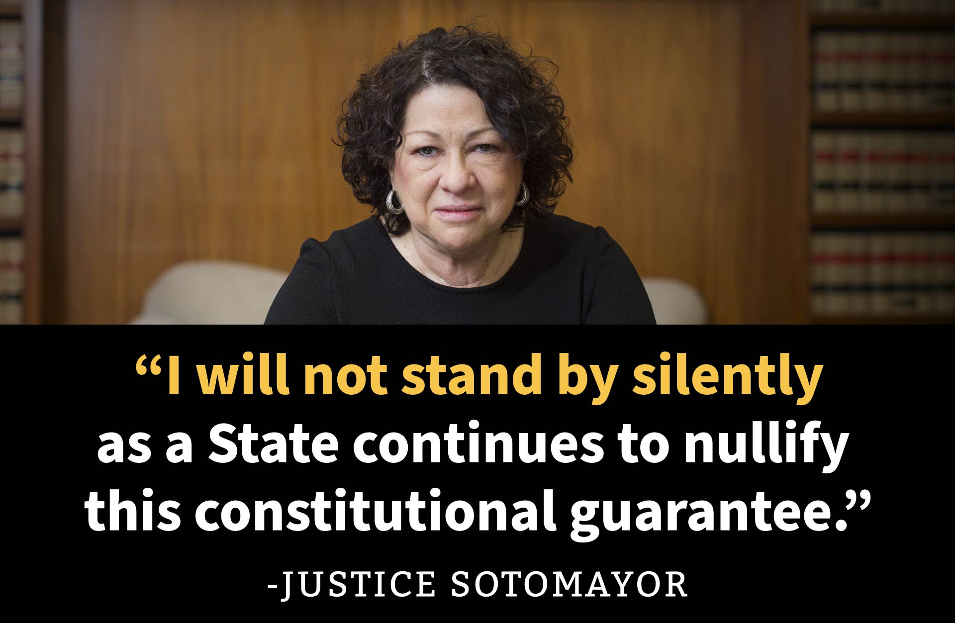 'I will not stand by silently as a State continues to nullify this constitutional guarantee.' - Justice Sotomayor