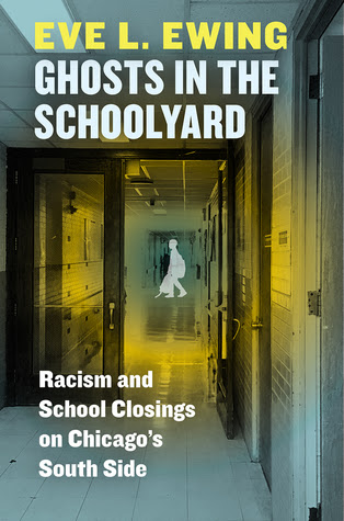 Ghosts in the Schoolyard: Racism and School Closings on Chicago's South Side in Kindle/PDF/EPUB