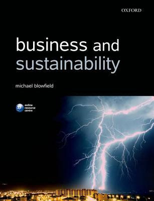Business and Sustainability. by Michael Blowfield PDF