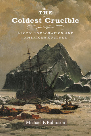 The Coldest Crucible: Arctic Exploration and American Culture in Kindle/PDF/EPUB