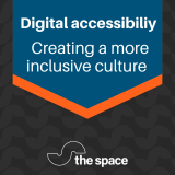 A strategic approach to digital accessibility; creating value and benefit from a more inclusive cultur