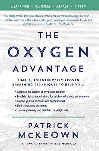 pdf download Patrick McKeown's The Oxygen Advantage: Simple, Scientifically Proven Breathing Techniques to Help You Become Healthier, Slimmer, Faster, and Fitter