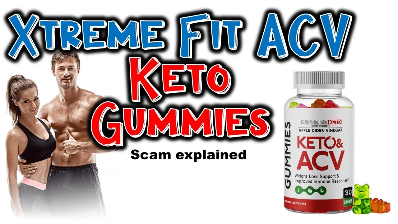 Xtreme Fit Keto ACV Gummies scam explained - YouTube