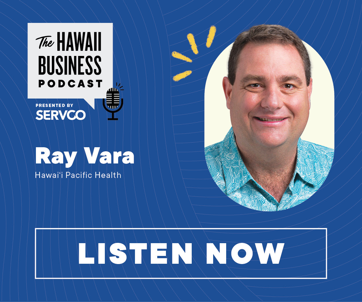 Click here to listen to the this episode of The Hawaii Business Podcast featuring Ray Vara of Hawaii Pacific Health!
