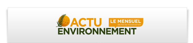 Actu-Environnement, le Mensuel. 