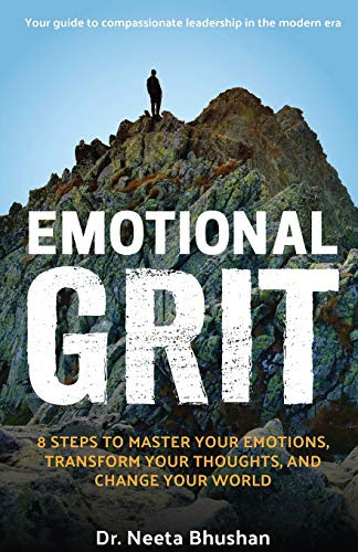 Emotional GRIT 8 steps to master your emotions, transform your thoughts & change Your World