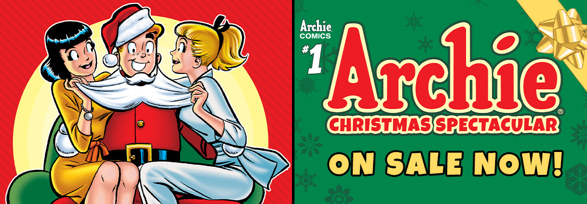 Get your copy of ARCHIE CHRISTMAS SPECTACULAR #1!