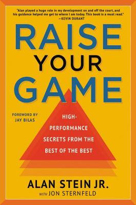 Raise Your Game: High-Performance Secrets from the Best of the Best PDF