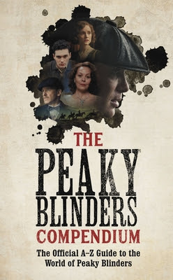 The Peaky Blinders Compendium: The Official A-Z Guide to the World of Peaky Blinders PDF