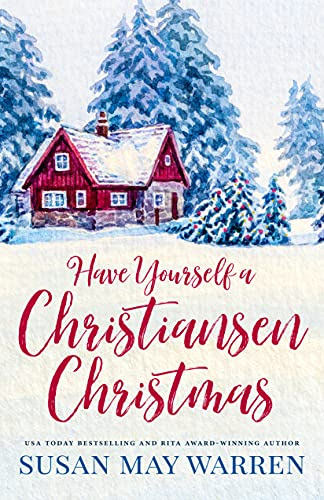 Have Yourself a Christiansen Christmas: A holiday story from your favorite small town family by [Susan May Warren]