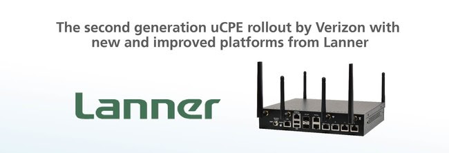 Verizon Launches Second Generation Universal Customer Premise Equipment (uCPE 2.0) powered by Lanner and Intel