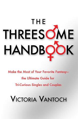 The Threesome Handbook: Make the Most of Your Favorite Fantasy - the Ultimate Guide for Tri-Curious Singles and Couples EPUB