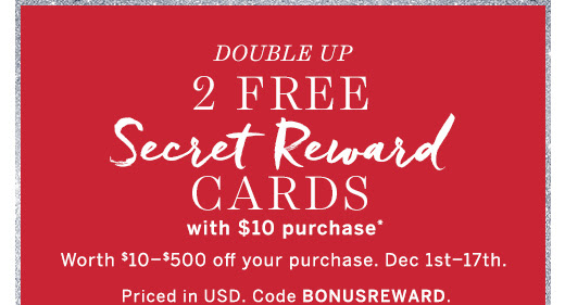 2 Free Secret Reward Cards With $10 Purchase*