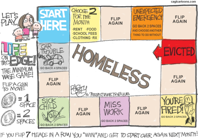 HOMELESS, HOMELESSNESS, MINIMUM WAGE, LOW WAGE, POOR INDIGENT, EMERGENCY, SICK CHILDREN, JOBS, WORK, POVERTY, HOUSING, HOMES, FOOD, CLOTHING, MEDICINE, PRESCRIPTION, GAME LIFE