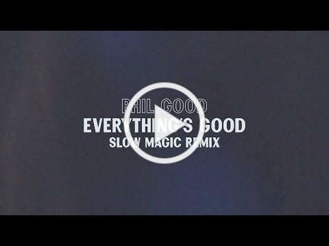 Phil Good - Everything's Good (Slow Magic Remix)