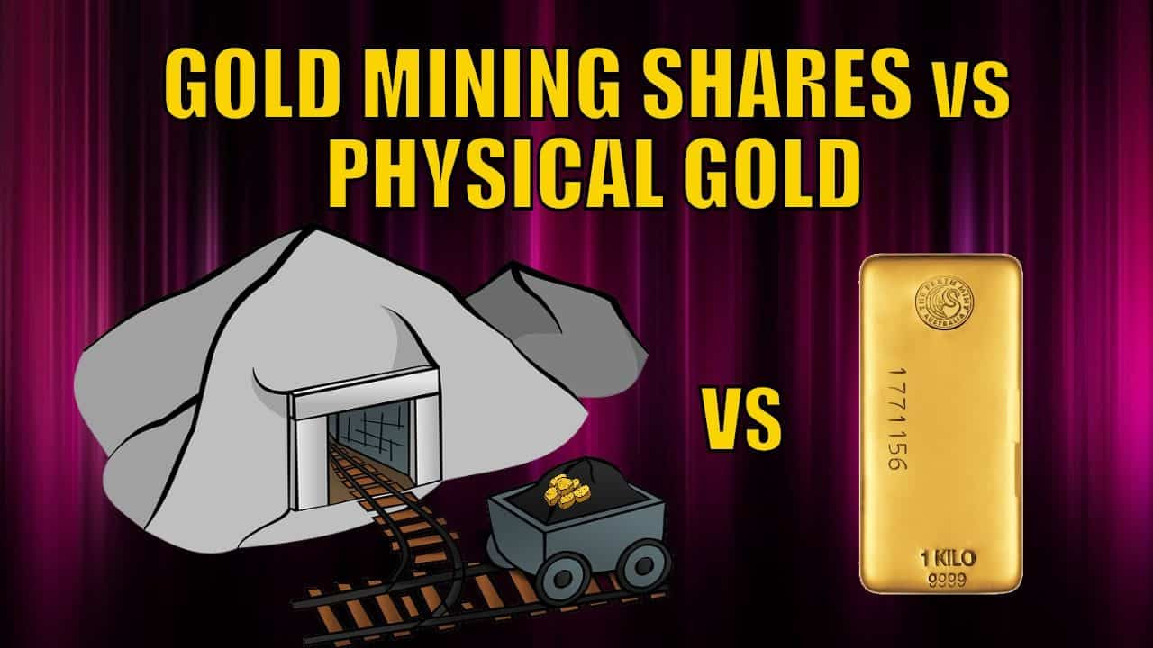 Gold Mining Shares vs Physical Gold Bullion – Which to Buy?