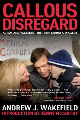 Callous Disregard: Autism and Vaccines--The Truth Behind a Tragedy PDF