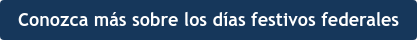 Conozca más sobre los días festivos federales