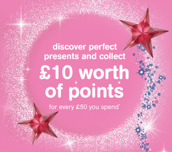 discover perfect presents and collect | £10 worth of points | for every £50 you spend*